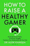 How to Raise a Healthy Gamer - 