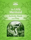 Classic Tales - ���� 3 (A1+): The Little Mermaid Activity Book and Play Second Edition - 