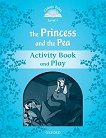 Classic Tales - ���� 1 (A1): The Princess and the Pea Activity Book and Play Second Edition - 