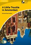 Cambridge Experience Readers: A Little Trouble in Amsterdam - ���� Elementary/Lower-Intermediate (A2) BrE - 