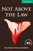 Cambridge English Readers -  3: Lower/Intermediate Not Above the Law - 
