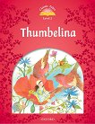 Classic Tales - ���� 2 (A1+): Thumbelina Second Edition - 