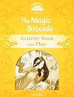 Classic Tales - ���� 5 (A2+): The Magic Brocade Activity Book and Play Second Edition - 