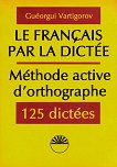 La Français par la dictée méthode active d'orthographe - 