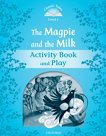 Classic Tales - ���� 1 (A1): Magpie and the Milk Activity Book and Play Second Edition - 