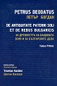 За древността на бащината земя и за българските дела - том 1 : De Antiquitate Paterni Soli et de Rebus Bulgaricis - Tomus Primus - Петър Богдан - книга
