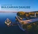 A Guide to the Bulgarian Danube - Dimana Trankova, Anthony Georgieff, Alexander Ivanov - книга