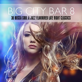 Big City Bar 8 - 6 Bossa Soul & Jazz  Flavoured Late Night Classics - 2 CD - 