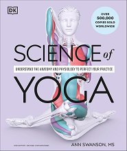 Science of Yoga: Understand the Anatomy and Physiology to Perfect Your Practice - �������